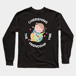 Cherishing The Friendship Vibe Long Sleeve T-Shirt